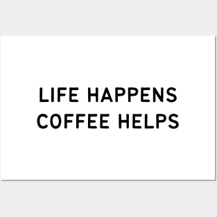 Life happens coffee helps - Funny Quotes Posters and Art